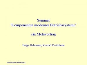 Seminar Komponenten moderner Betriebssysteme ein Metavortrag Helge Bahmann