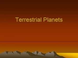 Terrestrial Planets General Information Mercury diameter 4880 km