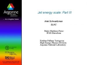 Jet energy scale Part III Ariel Schwartzman SLAC