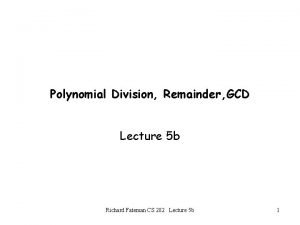 Polynomial Division Remainder GCD Lecture 5 b Richard