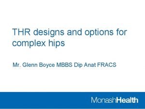 THR designs and options for complex hips Mr