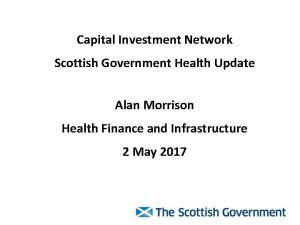 Capital Investment Network Scottish Government Health Update Alan