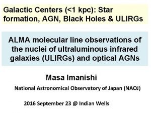 Galactic Centers 1 kpc Star formation AGN Black