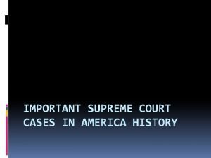 IMPORTANT SUPREME COURT CASES IN AMERICA HISTORY Marbury