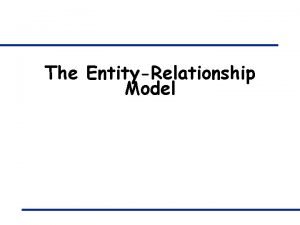 The EntityRelationship Model Overview of Database Design q