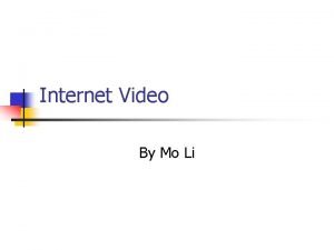 Internet Video By Mo Li Video over the
