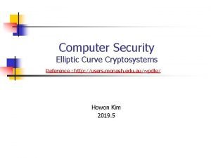 Computer Security Elliptic Curve Cryptosystems Reference http users