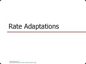 Rate Adaptations NUS SOC CS 5248 2019 Roger