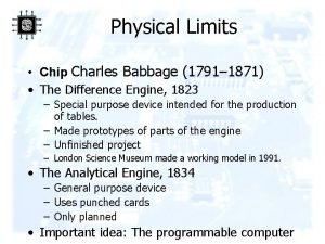 Physical Limits Chip Charles Babbage 1791 1871 The