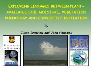 EXPLORING LINKAGES BETWEEN PLANTAVAILABLE SOIL MOISTURE VEGETATION PHENOLOGY