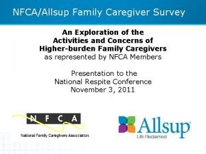 NFCAAllsup Family Caregiver Survey An Exploration of the