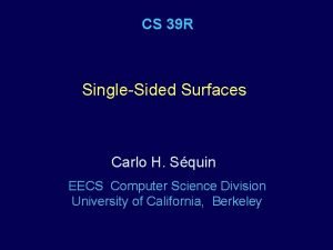 CS 39 R SingleSided Surfaces Carlo H Squin