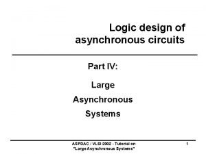 Logic design of asynchronous circuits Part IV Large