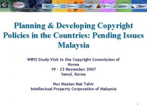 Planning Developing Copyright Policies in the Countries Pending