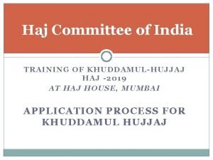 Haj Committee of India TRAINING OF KHUDDAMULHUJJAJ HAJ