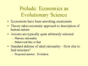 Prelude Economics as Evolutionary Science Economists have been