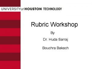 Rubric Workshop By Dr Huda Sarraj Bouchra Bakach
