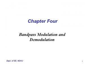 Chapter Four Bandpass Modulation and Demodulation Dept of