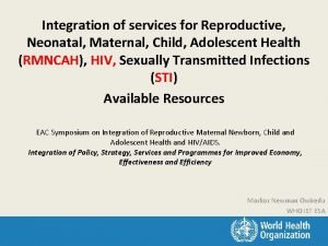 Integration of services for Reproductive Neonatal Maternal Child