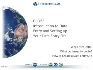 Globe data entry