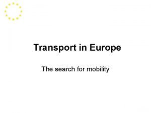 Transport in Europe The search for mobility Transport