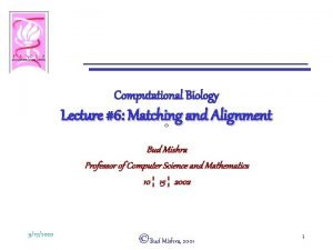 Computational Biology Lecture 6 Matching and Alignment Bud