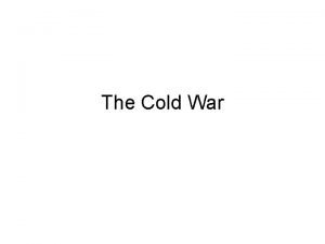 The Cold War What was the Cold War