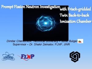 Prompt Fission Neutron Investigationwith Frischgridded Twin Backtoback Ionization