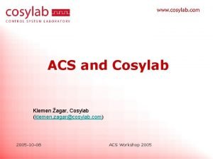 ACS and Cosylab Klemen agar Cosylab klemen zagarcosylab