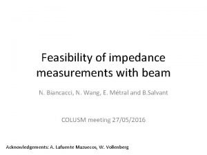 Feasibility of impedance measurements with beam N Biancacci