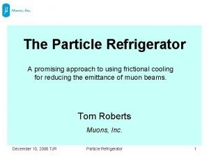 The Particle Refrigerator A promising approach to using