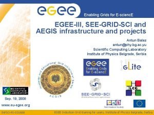 Enabling Grids for Escienc E EGEEIII SEEGRIDSCI and