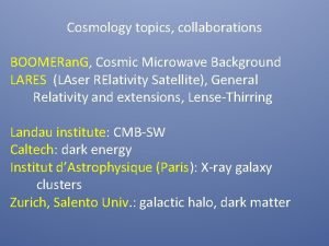 Cosmology topics collaborations BOOMERan G Cosmic Microwave Background