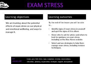 EXAM STRESS Learning objectives Learning outcomes We are