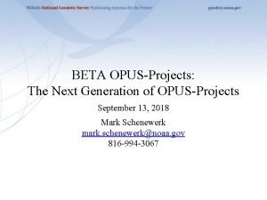 BETA OPUSProjects The Next Generation of OPUSProjects September