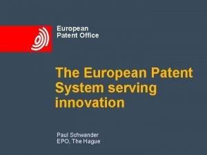 European Patent Office The European Patent System serving