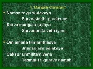 1 Mangalacharanam Namas te gurudevaya Sarvasiddhi pradayine Sarva