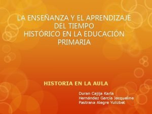 LA ENSEANZA Y EL APRENDIZAJE DEL TIEMPO HISTRICO