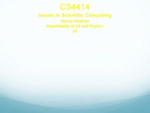 CS 4414 Issues in Scientific Computing Alexey Onufriev