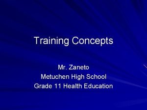 Training Concepts Mr Zaneto Metuchen High School Grade