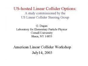 UShosted Linear Collider Options A study commissioned by