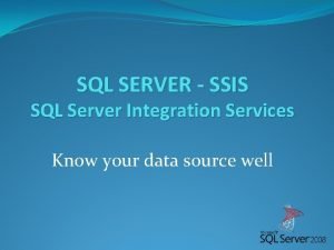 SQL SERVER SSIS SQL Server Integration Services Know