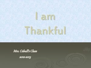 I am Thankful Mrs Cebulls Class 2012 2013