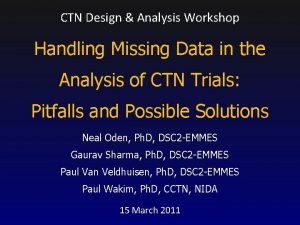 CTN Design Analysis Workshop Handling Missing Data in