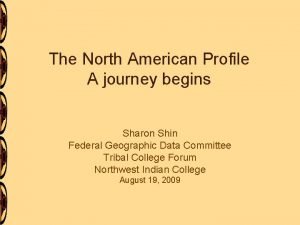 The North American Profile A journey begins Sharon