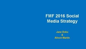 FMF 2016 Social Media Strategy Jane Doku Alison