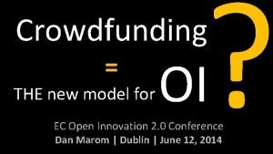 Crowdfunding THE new model for OI EC Open
