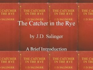 The Catcher in the Rye by J D