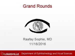 Grand Rounds Raafay Sophie MD 11182016 Department of