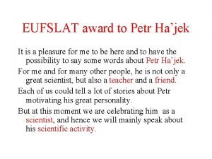 EUFSLAT award to Petr Hajek It is a